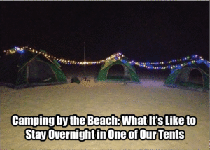Read more about the article Camping by the Beach: What It’s Like to Stay Overnight in One of Our Tents